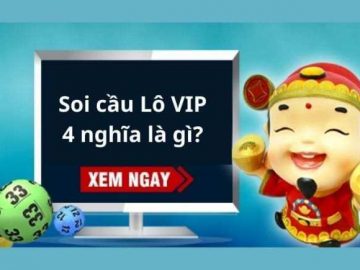 Soi cầu Lô VIP 4 nghĩa là gì?